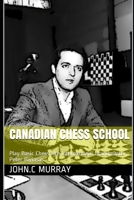 Canadian Chess School: Play Basic Chess like International Grandmaster Peter Biyiasas B08KS33RFK Book Cover