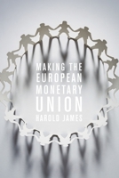 Making the European Monetary Union 0674066839 Book Cover