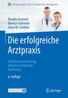 Die erfolgreiche Arztpraxis: Patientenorientierung, Mitarbeiterführung, Marketing (Erfolgskonzepte Praxis- & Krankenhaus-Management) 3662650428 Book Cover