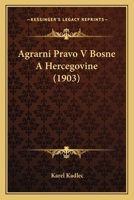 Agrarni Pravo V Bosne A Hercegovine (1903) 116750285X Book Cover