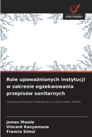 Role upowaznionych instytucji w zakresie egzekwowania przepisów sanitarnych (Polish Edition) 6208423066 Book Cover
