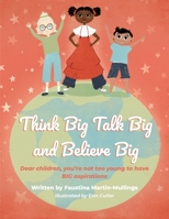 Think Big Talk Big and Believe Big 1777657202 Book Cover