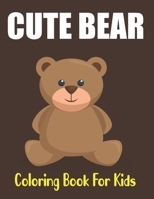 Cute Bear Coloring Book for Kids: Wonderful Bears Coloring Activity Book for Kids Toddlers Preschool Boys and Girls Fun. B095GP97HB Book Cover