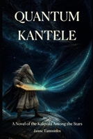 Quantum Kantele: A Novel of the Kalevala Among the Stars B0H97S43TF Book Cover