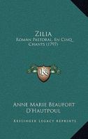 Zilia: Roman Pastoral, En Cinq Chants (1797) 1120056489 Book Cover