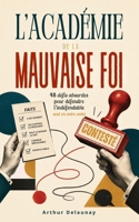 L'Académie de la mauvaise foi: 48 défis absurdes pour défendre l’indéfendable seul ou entre amis (French Edition) B0HB725QQF Book Cover