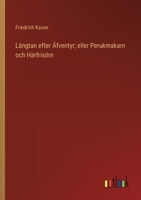 Längtan efter Äfventyr; eller Perukmakarn och Härfrisörn 3368217143 Book Cover