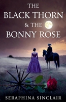 The Black Thorn & The Bonny Rose B0GCH23VPQ Book Cover