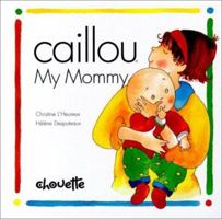 Caillou My Mommy (Caillou) 2894502265 Book Cover