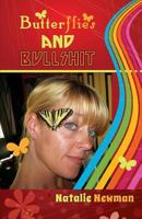 Butterflies and Bullshit: Have You Lost Your Mind Yet? If You Have Then Congratulations. It's about Time, You Needed to Lose It. It's Your Independence Day. You're Not Alone, Because We Are All Crazy. 1500655791 Book Cover