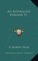 An Australian Heroine V1 1017514496 Book Cover