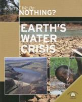 Earth's Water Crisis (What If We Do Nothing?) 0836877543 Book Cover