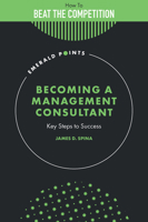 Becoming a Management Consultant: Key Steps to Success (Emerald Points) 1837970394 Book Cover