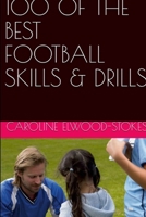 100 of the best Football Skills & Drills 1471029808 Book Cover