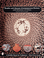 Pueblo And Navajo Contemporary Pottery: And Directory of Artists (Schiffer Book for Collectors) 0764310240 Book Cover