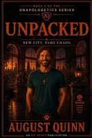 Unpacked: New City. Same Chaos. (The Unapologetics Series by August Quinn) B0FH6NXJQR Book Cover