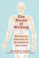 The Bones of Writing: Structure secrets for nonfiction success. B089TXGR4K Book Cover