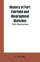 History of Fort Fairfield and biographical sketches 9353602017 Book Cover