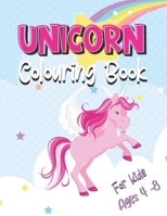 Unicorn Colouring Book: Cute Pink Unicorn Colour Book, For Kids Ages 4 -8, Gift for Unicorn Lovers, 8.5 x 11 B087LC9TQ2 Book Cover