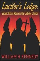 Lucifer's Lodge: Satanic Ritual Abuse in the Catholic Church 0900588063 Book Cover