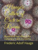 Haage's Culture of Cacti in Rooms: Illustrated handbook for culture of cacti in rooms 1798244292 Book Cover