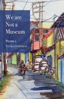 We are Not a Museum 1646628276 Book Cover
