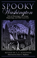 Spooky Washington: Tales of Hauntings, Strange Happenings, and Other Local Lore 0762751266 Book Cover