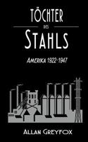 Töchter des Stahls: Amerika 1922-1947 3744899322 Book Cover