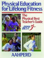 Physical Education for Lifelong Fitness: The Physical Best Teacher's Guide 0880119837 Book Cover