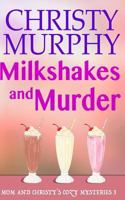 Milkshakes and Murder 1974562883 Book Cover
