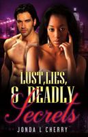 Lust, Lies, And Deadly Secrets 1483567699 Book Cover