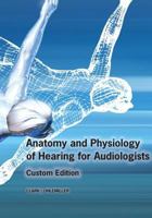Anatomy and Physiology of Hearing for Audiologists (Most Recent Edition) 1305291700 Book Cover