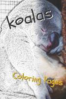 Koala Coloring Pages: beautiful drawings for adults relaxation and for kids 1090508492 Book Cover