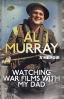 Watching War Films With My Dad 0099580349 Book Cover