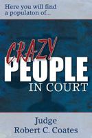 Crazy People in Court 1457548267 Book Cover