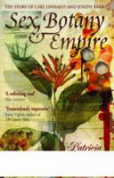 Sex, Botany & Empire: The Story of Carl Linnaeus and Joseph Banks (Revolutions in Science) 1840464887 Book Cover