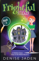 Frightful Friday: A Tabitha Chase Days of the Week Mystery 1989218148 Book Cover