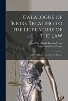 Catalogue of Books Relating to the Literature of the Law Collected by the Late John V.L. Pruyn 1015059465 Book Cover