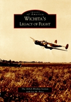 Wichita's Legacy of Flight 0738531804 Book Cover