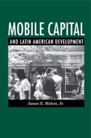 Mobile Capital and Latin American Development 027101525X Book Cover