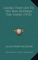 Causes That Led to the War Between the States 1021893730 Book Cover