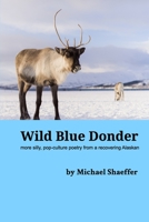 Wild Blue Donder: more silly, pop-culture poetry from a recovering Alaskan B0C5ZQNYRN Book Cover