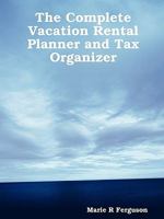 The Complete Vacation Rental Planner and 2008 Tax Organizer Plus Monthly Calendar System For Quick Overview 0615172989 Book Cover