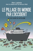 Le pillage du monde par l'Occident: La face cachée du capitalisme (French Edition) 2343145334 Book Cover