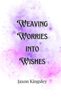 Weaving Worries into Wishes 9916901716 Book Cover