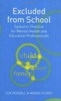 Excluded from School: Systemic Practice for Mental Health and Education Professionals 1583918477 Book Cover