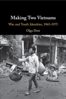 Making Two Vietnams: War and Youth Identities, 1965-1975 1108455247 Book Cover