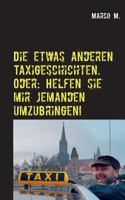 "Chelfen sie mir jemandem umsubringen!!": Die etwas anderen Taxi-Geschichten 3740709979 Book Cover