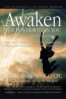 Awaken the Power Within You By Getting Out of Your Own Way: The Intentional Life Power Program 0595446884 Book Cover
