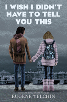 I Wish I Didn't Have to Tell You This: A Graphic Memoir 1536215538 Book Cover